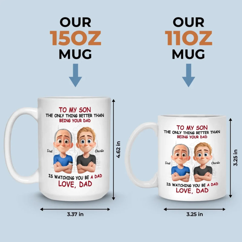 My Proudest Moments Now Are Seeing You As A Dad - Family Personalized Custom Mug - Father's Day, Gift For Son