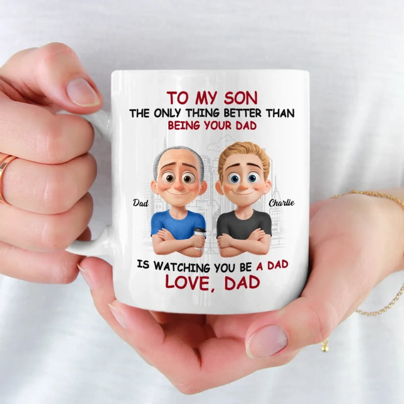 My Proudest Moments Now Are Seeing You As A Dad - Family Personalized Custom Mug - Father's Day, Gift For Son