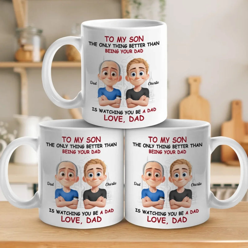 My Proudest Moments Now Are Seeing You As A Dad - Family Personalized Custom Mug - Father's Day, Gift For Son