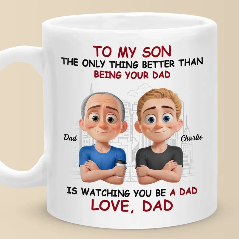 My Proudest Moments Now Are Seeing You As A Dad - Family Personalized Custom Mug - Father's Day, Gift For Son