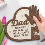 No Matter How Big I Get, I Will Always Reach For You - Family Personalized Custom 2-Layered Wooden Plaque With Stand - Father's Day, Gift For Dad, Grandpa