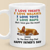 I Love Treats, I Love Playtime But I Love You The Most - Dog Personalized Custom Mug - Father's Day, Mother's Day, Gift For Pet Owners, Pet Lovers