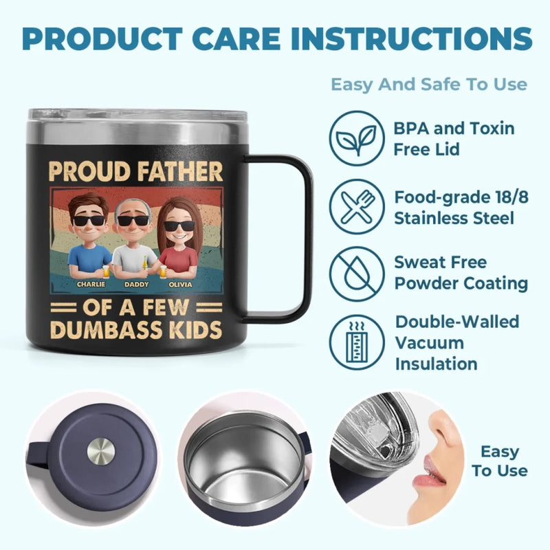 Proud Father Of A Few Dumbass Kids - Family Personalized Custom 14oz Stainless Steel Tumbler With Handle - Father's Day, Gift For Dad, Grandpa