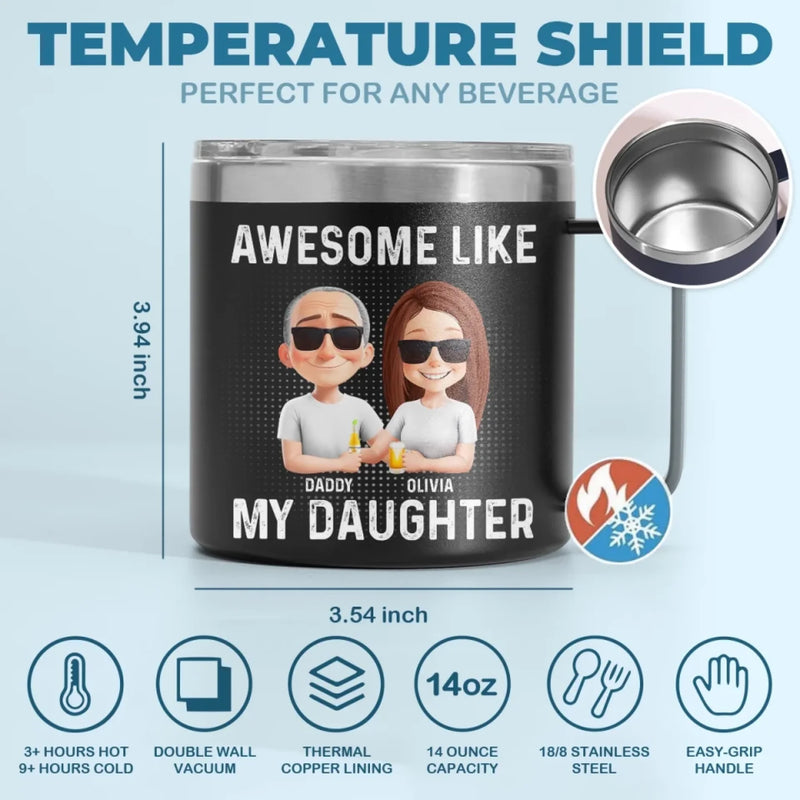 Awesome Like My Daughter - Family Personalized Custom 14oz Stainless Steel Tumbler With Handle - Father's Day, Gift For Dad