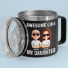 Awesome Like My Daughter - Family Personalized Custom 14oz Stainless Steel Tumbler With Handle - Father's Day, Gift For Dad