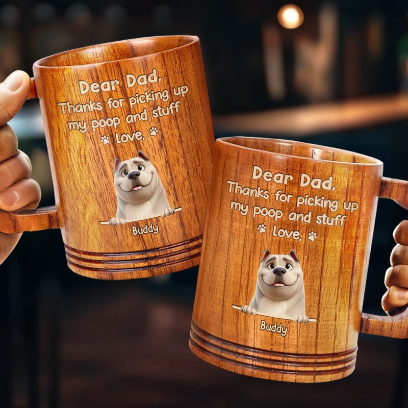 Thanks For Picking Up My Poop. Love Ya - Dog Personalized Custom Wooden Mug - Father's Day,  Gift For Dad, Pet Owners, Pet Lovers