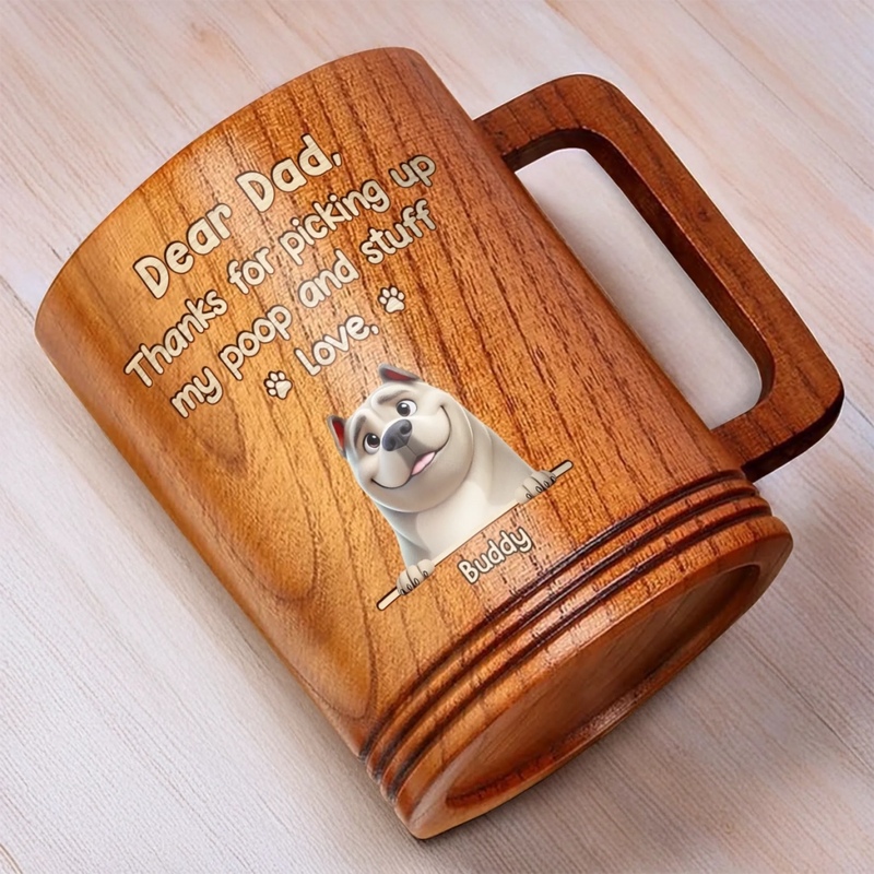 Thanks For Picking Up My Poop. Love Ya - Dog Personalized Custom Wooden Mug - Father's Day,  Gift For Dad, Pet Owners, Pet Lovers