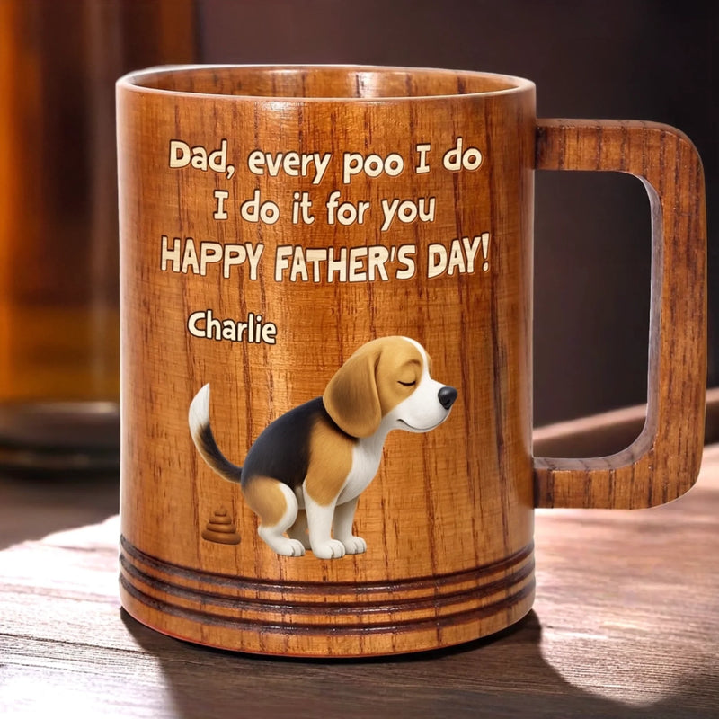 Pooping With Love, Just For You - Dog Personalized Custom Wooden Mug - Father's Day,  Gift For Dad, Pet Owners, Pet Lovers