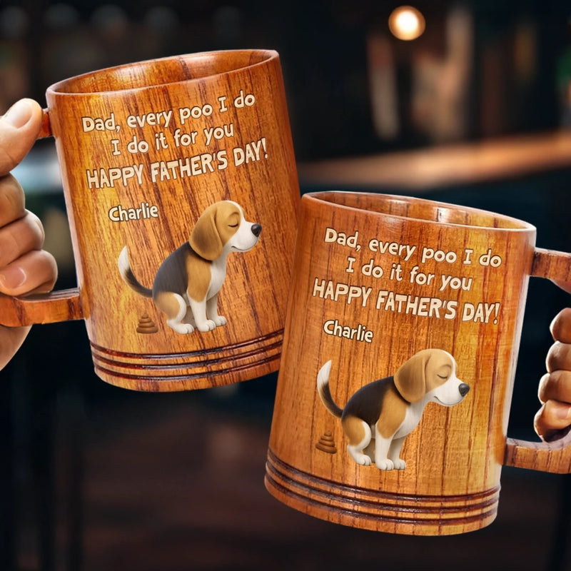 Pooping With Love, Just For You - Dog Personalized Custom Wooden Mug - Father's Day,  Gift For Dad, Pet Owners, Pet Lovers