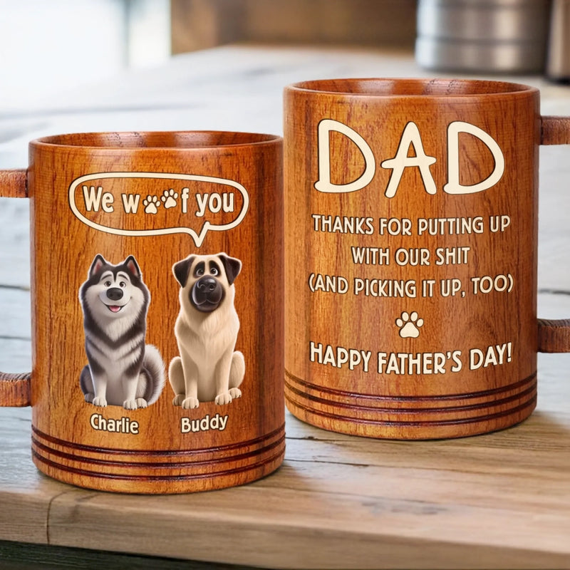 Thanks For Dealing With Our Mess, Dad - Dog Personalized Custom Wooden Mug - Father's Day,  Gift For Dad, Pet Owners, Pet Lovers