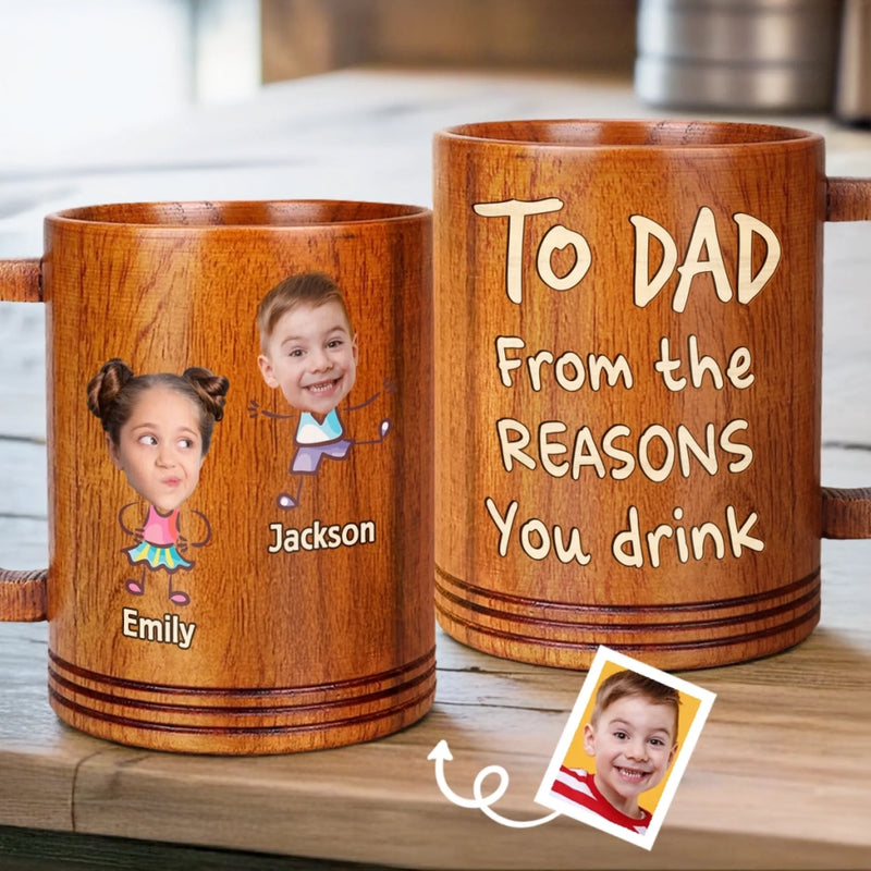 Custom Photo From The Reasons You Drink - Family Personalized Custom Wooden Mug - Father's Day, Gift For Dad, Grandpa