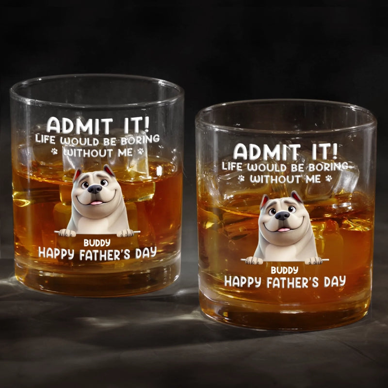 Every Day Is Father’s Day When I Have You, Hooman - Dog Personalized Custom Whiskey Glass - Father's Day, Gift For Pet Owners, Pet Lovers