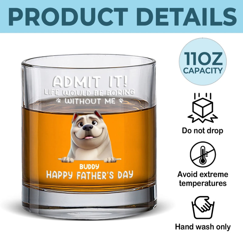 Every Day Is Father’s Day When I Have You, Hooman - Dog Personalized Custom Whiskey Glass - Father's Day, Gift For Pet Owners, Pet Lovers