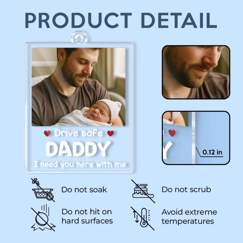 Custom Photo A Baby Needs You Home - Family Personalized Custom Car Ornament - Acrylic Custom Shaped - Father's Day, Gift For Dad