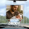 Custom Photo A Baby Needs You Home - Family Personalized Custom Car Ornament - Acrylic Custom Shaped - Father's Day, Gift For Dad