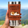 I Make Your Day, Admit It - Dog Personalized Custom Printed Leather Tumbler - Father's Day, Gift For Pet Owners, Pet Lovers