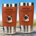 Dear Dad, Thanks For Loving Me Through Every Mess I Make - Dog Personalized Custom Printed Leather Tumbler - Father's Day, Gift For Pet Owners, Pet Lovers