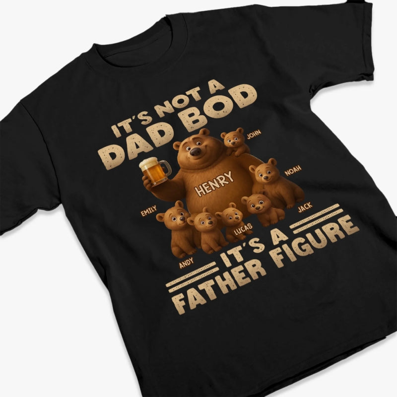 It’s Not A Dad Bod, It’s A Father Figure - Family Personalized Custom Unisex T-shirt, Premium T-shirt, Hoodie - Father's Day, Gift For Dad, Grandpa