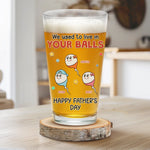 From Your Balls To Your Heart - Family Personalized Custom Beer Glass - Father's Day, Gift For Dad