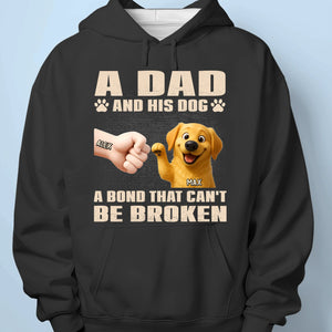 A Dad And His Dog, A Bond That Can't Be Broken - Dog Personalized Custom Unisex T-shirt, Premium T-shirt, Hoodie - Father's Day,  Gift For Dad, Pet Owners, Pet Lovers