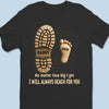 Following In Your Footsteps - Family Personalized Custom Unisex T-shirt, Premium T-shirt, Hoodie - Father's Day, Gift For Dad, Grandpa