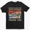 Dear Dad, Thanks For Being Awesome - Family Personalized Custom Unisex T-shirt, Premium T-shirt, Hoodie - Father's Day, Gift For Dad, Grandpa