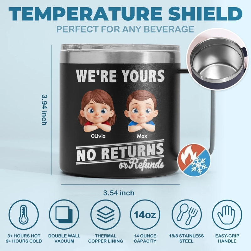 Fatherhood, No Return Policy Since Day One - Family Personalized Custom 14oz Stainless Steel Tumbler With Handle - Father's Day, Gift For Dad, Grandpa