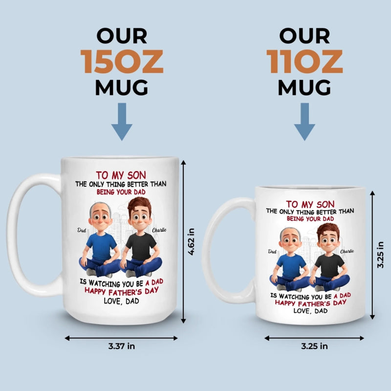 The Greatest Joy In Life Is Watching You Be A Dad - Family Personalized Custom Mug - Father's Day, Gift For Son