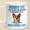 Life’s Ruff Without Me, Admit It - Dog Personalized Custom 3D Inflated Effect Printed Mug - Father's Day,  Gift For Dad, Pet Owners, Pet Lovers
