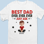 Best Dad Ever Just Ask - Family Personalized Custom Unisex T-shirt, Premium T-shirt, Hoodie - Father's Day, Gift For Dad, Grandpa