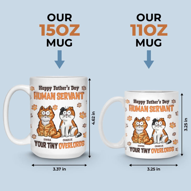 Happy Father’s Day, My Loyal Human - Cat Personalized Custom 3D Inflated Effect Printed Mug - Father's Day,  Gift For Dad, Pet Owners, Pet Lovers