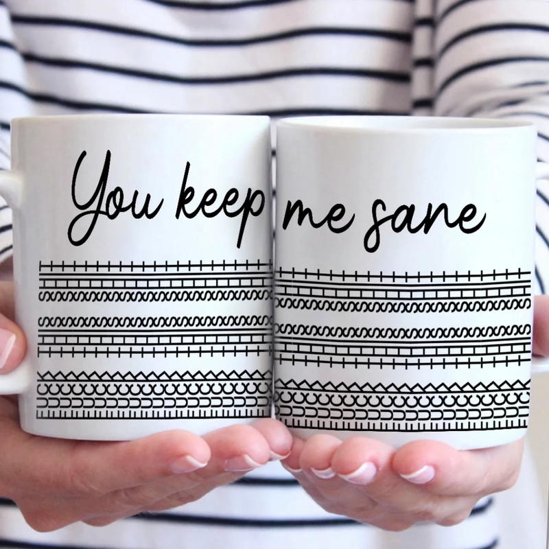 You Keep Me Sane - Friend Mug - Gift For Best Friends, Sisters, Family Members, Coworkers