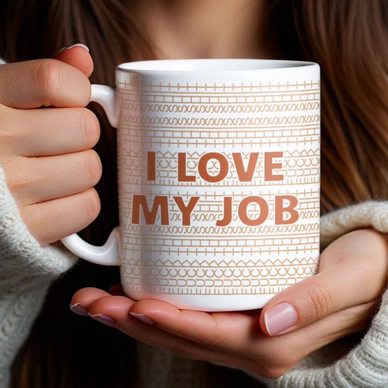 I Love My Job - Friend Mug - Gift For Best Friends, Sisters, Family Members, Coworkers