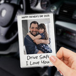 Custom Photo Drive Safe We Love You - Family Personalized Custom Acrylic Car Visor Clip - Father's Day, Gift For Dad, Grandpa