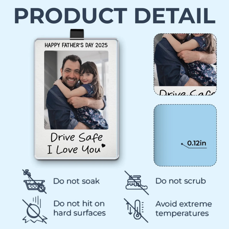 Custom Photo Drive Safe We Love You - Family Personalized Custom Acrylic Car Visor Clip - Father's Day, Gift For Dad, Grandpa