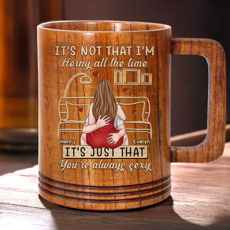 You Make Desire Feel Natural - Couple Personalized Custom Wooden Mug - Gift For Husband Wife, Anniversary