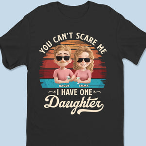 Nothing Scares Me, I Have A Daughter - Family Personalized Custom Unisex T-shirt, Premium T-shirt, Hoodie - Father's Day, Gift For Dad