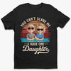 Nothing Scares Me, I Have A Daughter - Family Personalized Custom Unisex T-shirt, Premium T-shirt, Hoodie - Father's Day, Gift For Dad