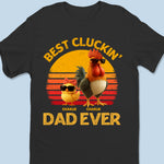 Best Cluckin' Dad Ever - Family Personalized Custom Unisex T-shirt, Premium T-shirt, Hoodie - Father's Day, Gift For Dad, Grandpa