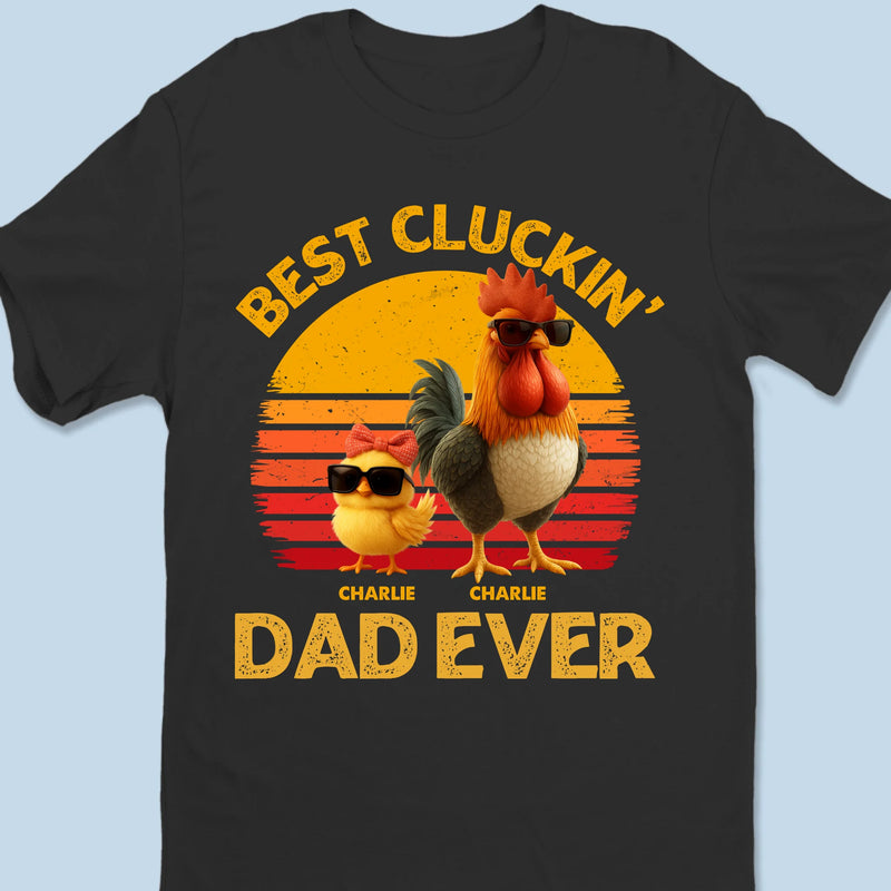 Best Cluckin' Dad Ever - Family Personalized Custom Unisex T-shirt, Premium T-shirt, Hoodie - Father's Day, Gift For Dad, Grandpa