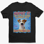 Every Tail Wag Is For You, Dad - Dog Personalized Custom Unisex T-shirt, Premium T-shirt, Hoodie - Father's Day,  Gift For Dad, Dog Lovers