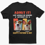 We Make It Fun - Dog Personalized Custom Unisex T-shirt, Premium T-shirt, Hoodie - Father's Day, Gift For Pet Owners, Pet Lovers