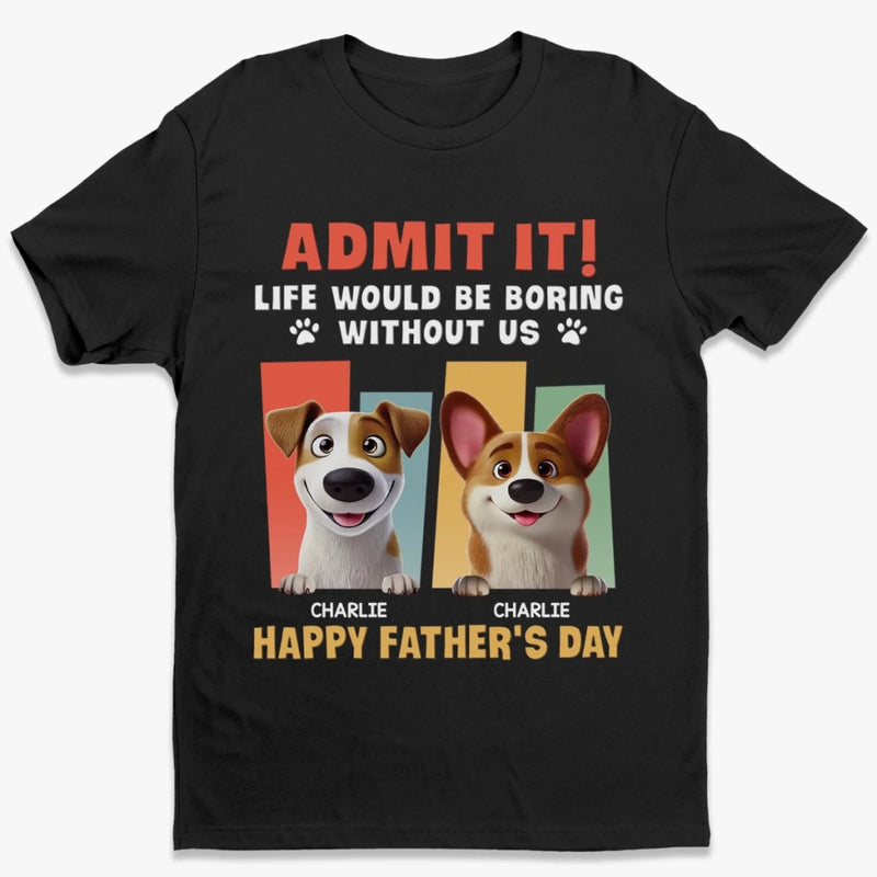 We Make It Fun - Dog Personalized Custom Unisex T-shirt, Premium T-shirt, Hoodie - Father's Day, Gift For Pet Owners, Pet Lovers