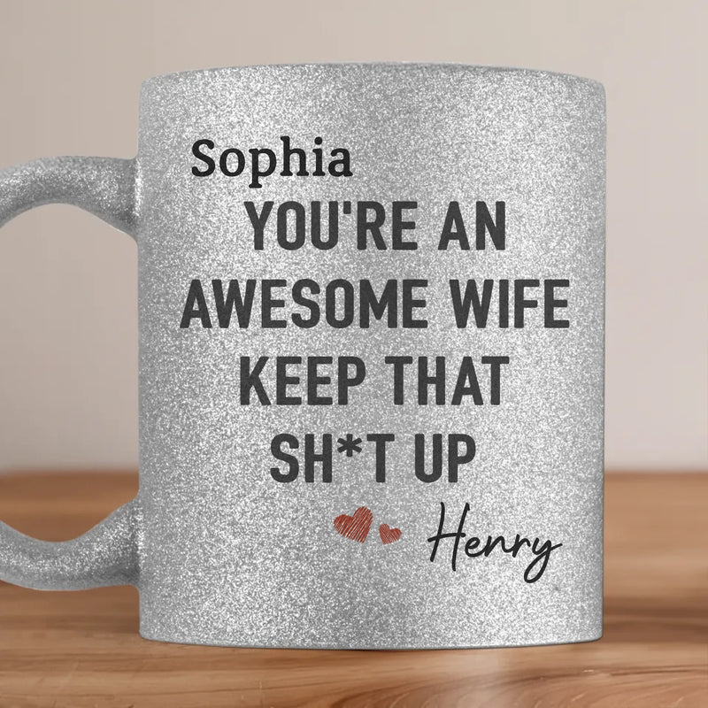 To My Awesome Wife,  You Make Every Day Worthwhile - Couple Personalized Custom Metallic Mug - Gift For Husband Wife, Anniversary