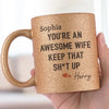 To My Awesome Wife,  You Make Every Day Worthwhile - Couple Personalized Custom Metallic Mug - Gift For Husband Wife, Anniversary