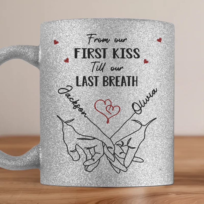From Our First Kiss To Our Last Breath - Couple Personalized Custom Metallic Mug - Gift For Husband Wife, Anniversary