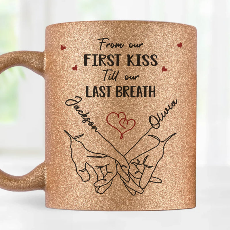 From Our First Kiss To Our Last Breath - Couple Personalized Custom Metallic Mug - Gift For Husband Wife, Anniversary