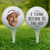 Custom Photo If Found, Return To This Guy - Family Personalized Custom Golf Ball - Gift For Sport Lovers, Sport Players, Dad, Grandpa