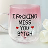 I Miss Being Annoying Together - Bestie Personalized Custom Gradient Glass Mug - Gift For Best Friends, BFF, Sisters