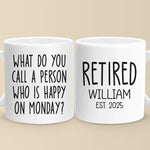 Mondays Are For Sleeping In Now - Coworker Personalized Custom Mug - Appreciation, Retirement Gift For Coworkers, Colleagues, Retirees